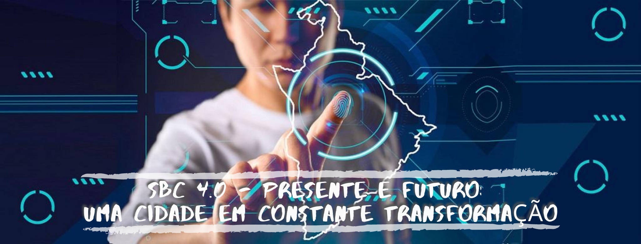 Imagem digital com tons azuis e neon. Um homem toca uma tela futurista com um mapa e biometria digital. Texto central: "SBC 4.0 - PRESENTE E FUTURO: UMA CIDADE EM CONSTANTE TRANSFORMAÇÃO".